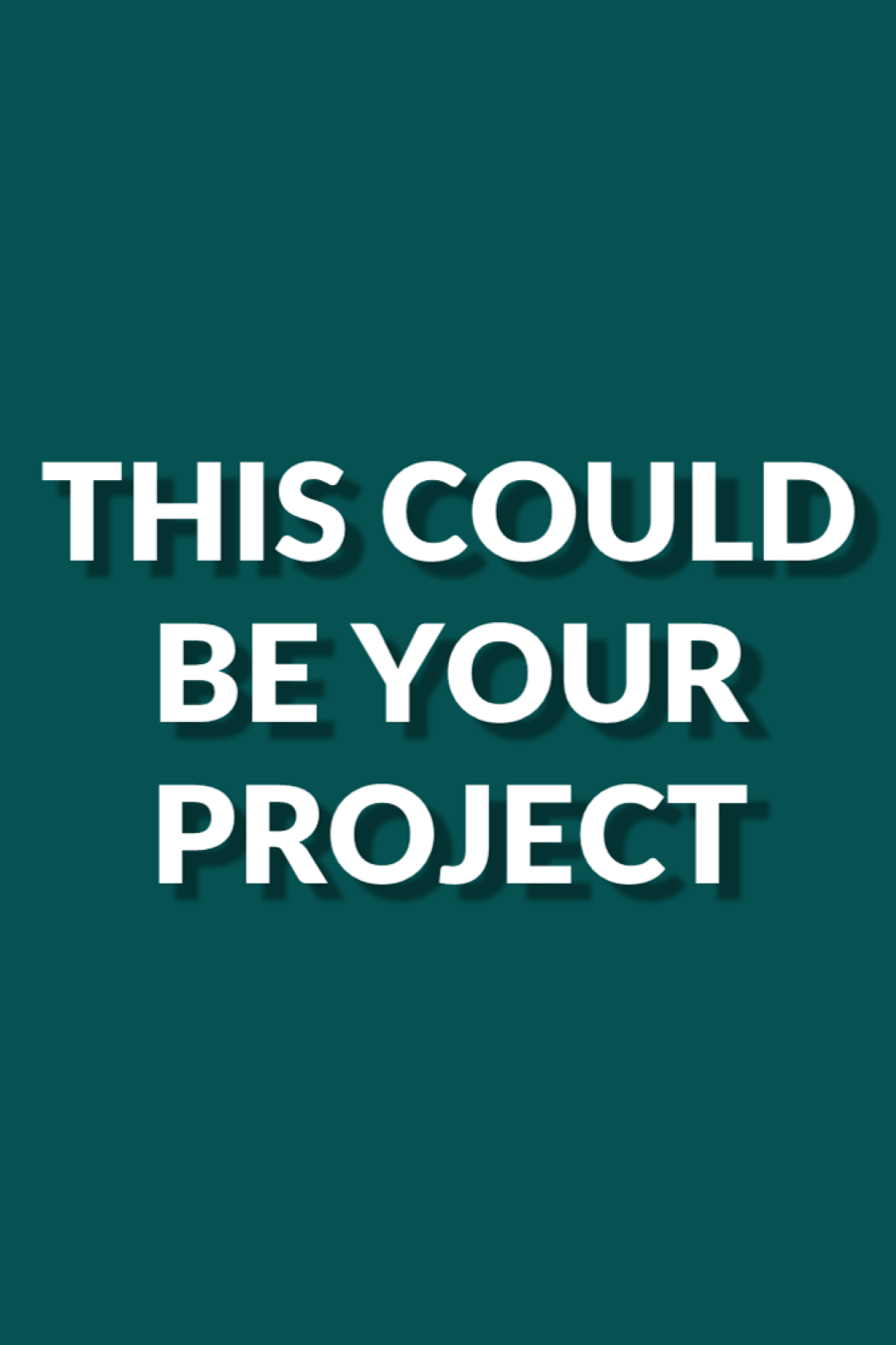 Banner of text saying 'this could be your project'